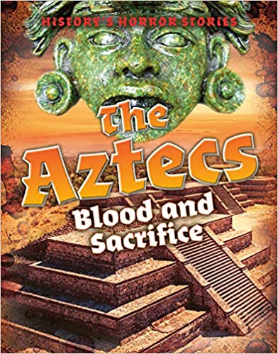 History's Horror Stories: The Aztecs