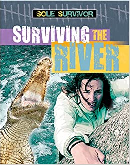Sole Survivor: Surviving the River