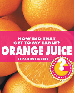 How Did That Get To My Table? Orange Juice